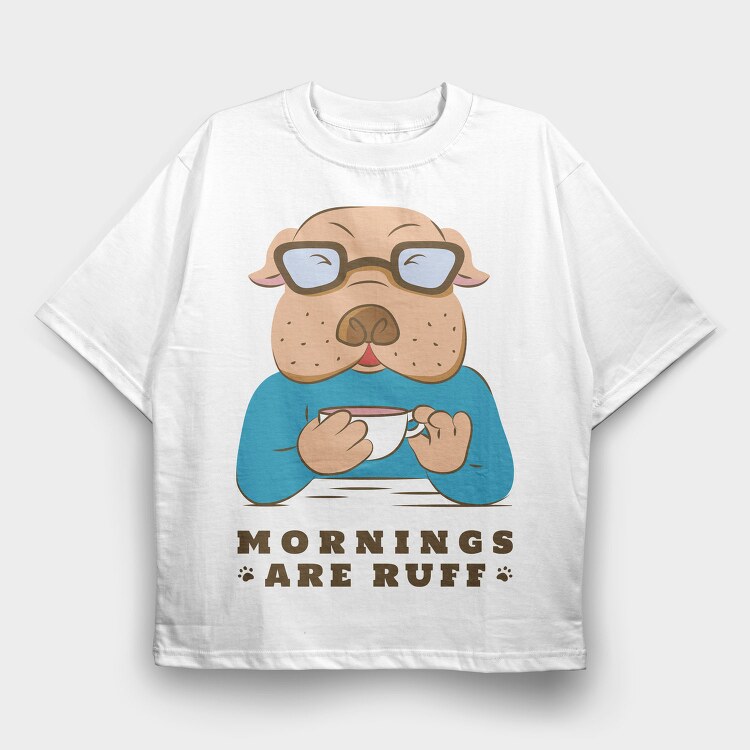 Bulldog Coffee Morning Mornings Are Ruff Nc, Tricou Oversize Barbati (Unisex)