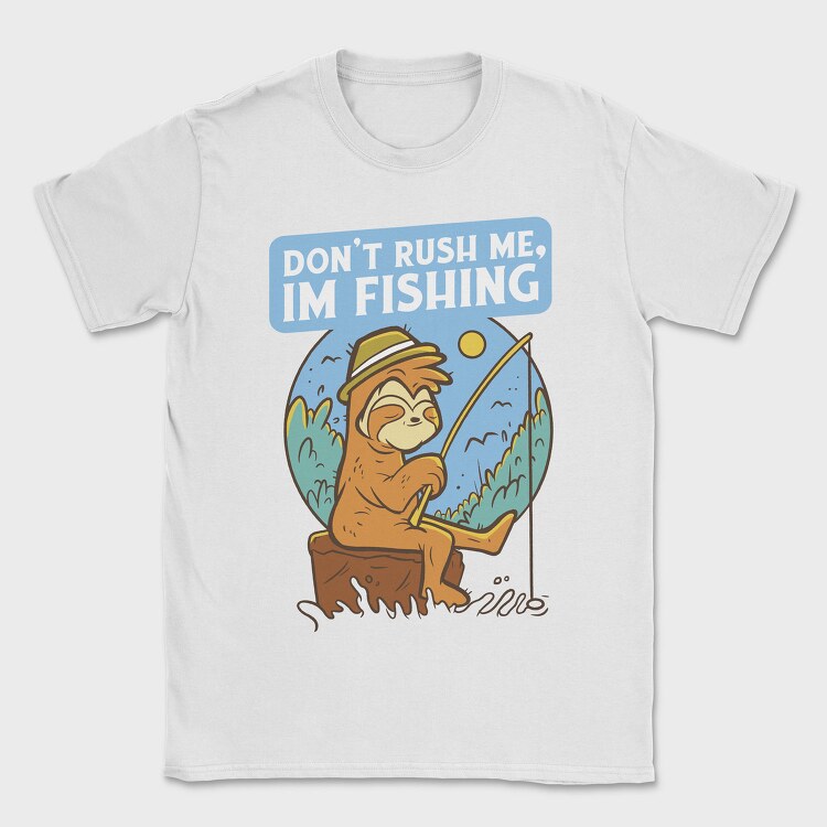 Don T Rush Me Fishing Sloth, Tricou Barbati (Unisex)