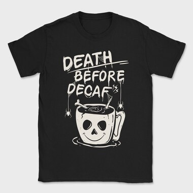 Decaf Death Before, Tricou Barbati (Unisex)