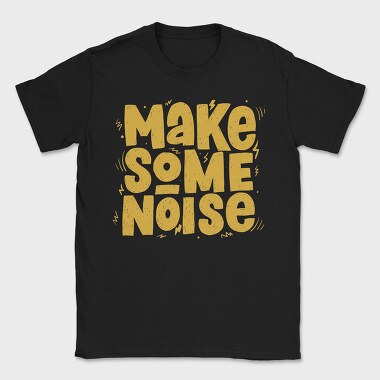 Make Some Noise, Tricou Barbati (Unisex)