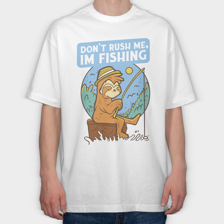 Don T Rush Me Fishing Sloth, Tricou Oversize Barbati (Unisex)