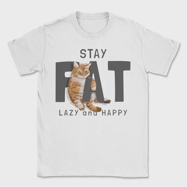 Stay Cat Lazy Fat Happy, Tricou Barbati (Unisex)