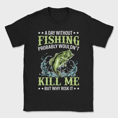 Fishing Kill Me, Tricou Barbati (Unisex)