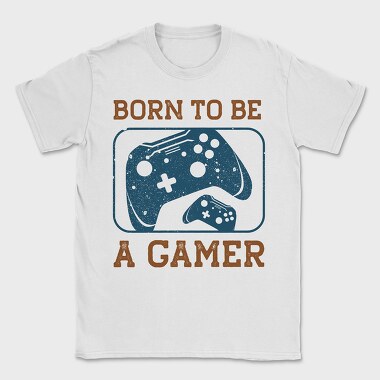 Born To Be A Gamer, Tricou Barbati (Unisex)