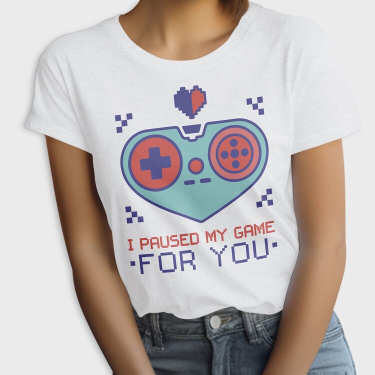 Paused My Game for You, Tricou Femei