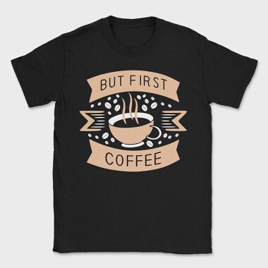 But First Coffee, Tricou Barbati (Unisex)