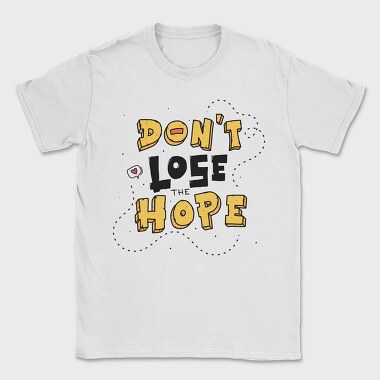 Dont Lose Hope, Tricou Barbati (Unisex)