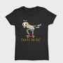 Skate Or Die, Tricou Femei