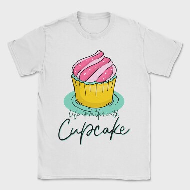 Life Is Better With Cupcake, Tricou Barbati (Unisex)