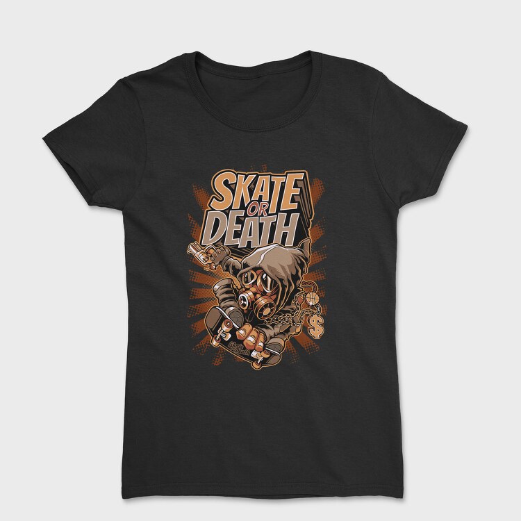 Skate Or Death, Tricou Femei