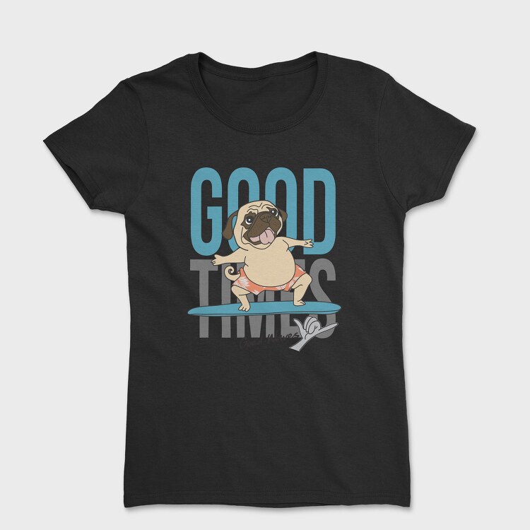 Pug Surfing Good Waves, Tricou Femei
