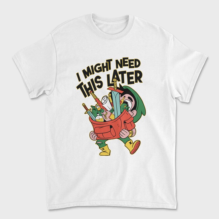 I Might Need This Later, Tricou Barbati (Unisex)