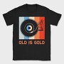 Old Is Gold, Tricou Barbati (Unisex)
