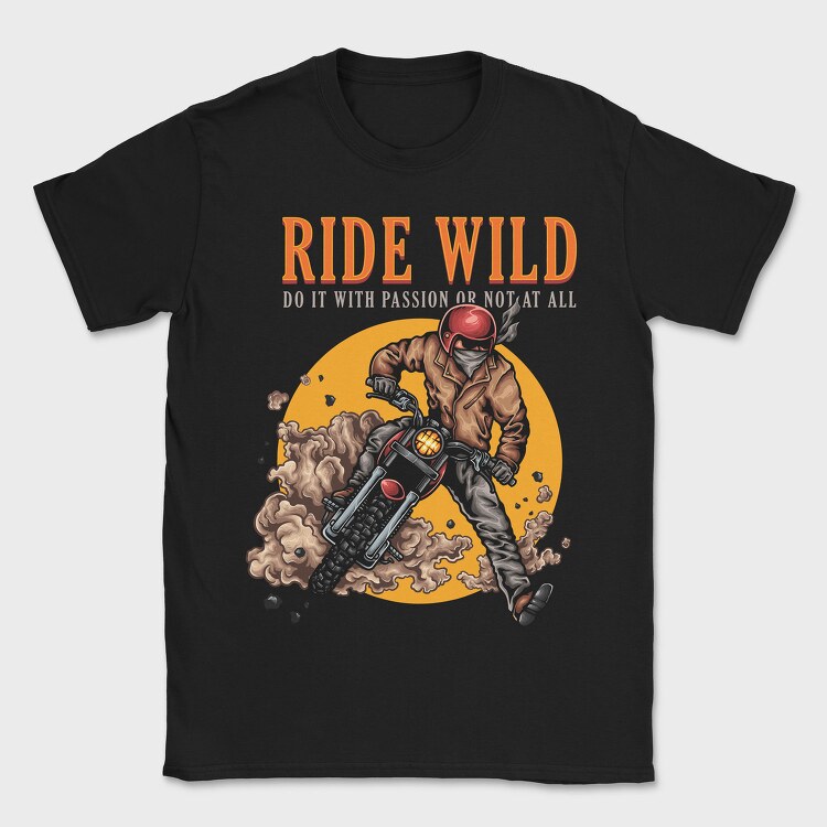 Ride Wild Passion, Tricou Barbati (Unisex)