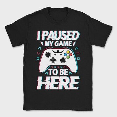 Paused My Game, Tricou Barbati (Unisex)