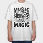 Music Is The Strongest Form Of Magic, Tricou Oversize Barbati (Unisex)