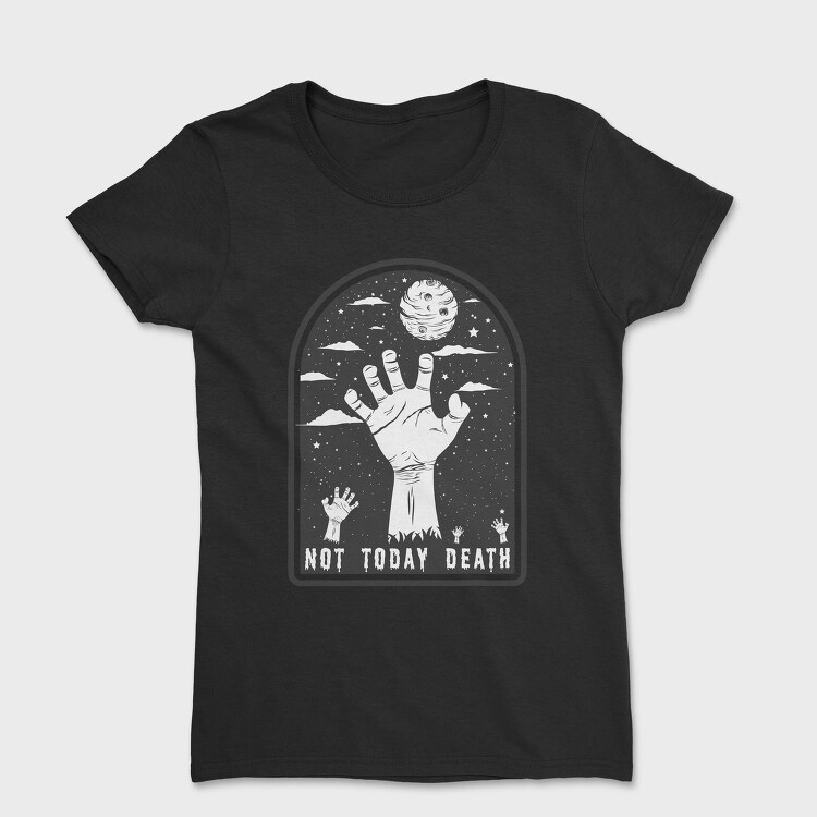 Not Today Death Hand, Tricou Femei
