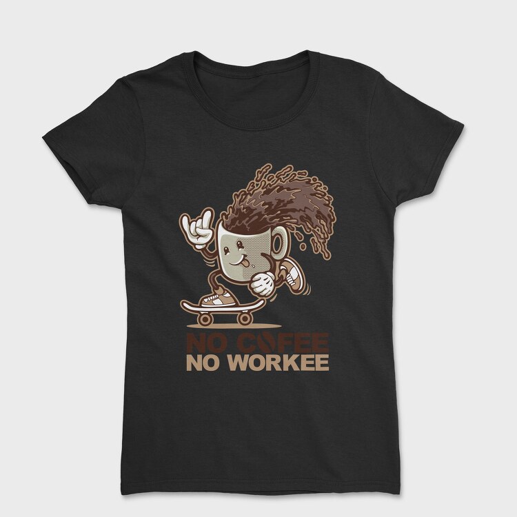 No Coffee No Work, Tricou Femei