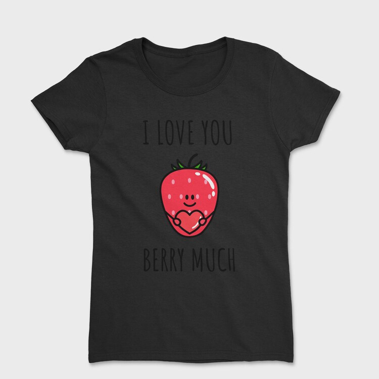 I Love You Berry Much, Tricou Femei