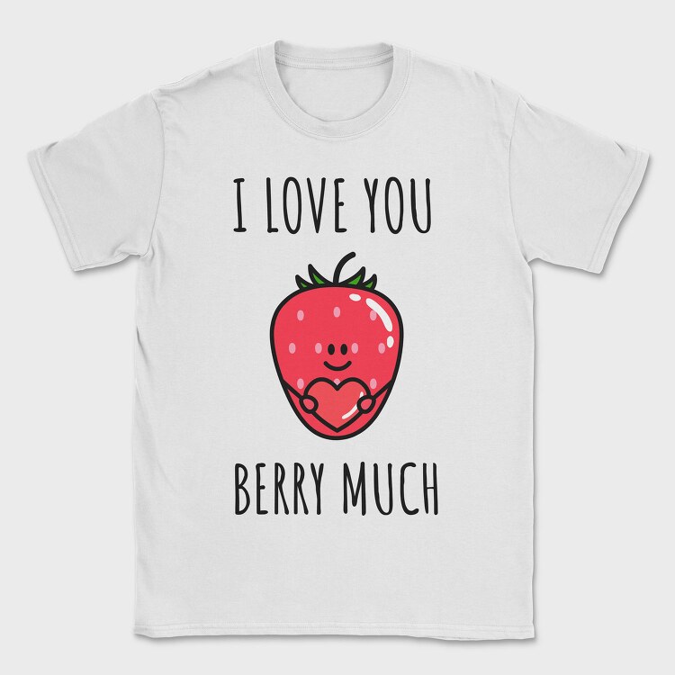 I Love You Berry Much, Tricou Barbati (Unisex)