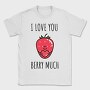 I Love You Berry Much, Tricou Barbati (Unisex)