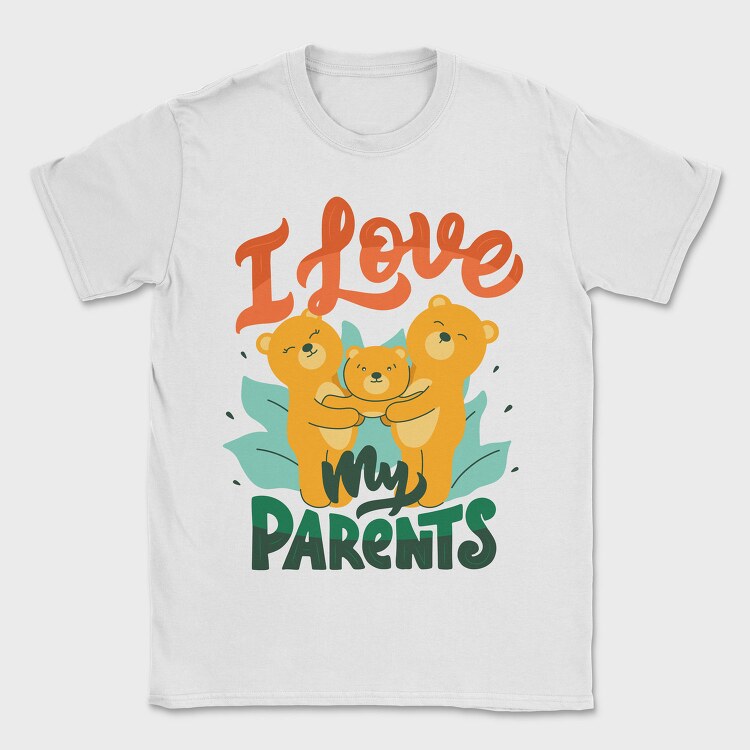 I Love My Parents, Tricou Barbati (Unisex)