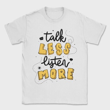 Talk Less Listen More, Tricou Barbati (Unisex)