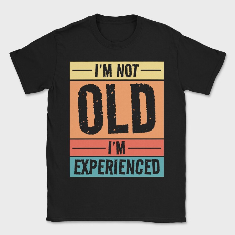 I M Not Old I M Experienced Retro Sunset, Tricou Barbati (Unisex)