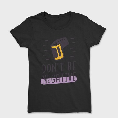 Don't Be Negative, Tricou Femei
