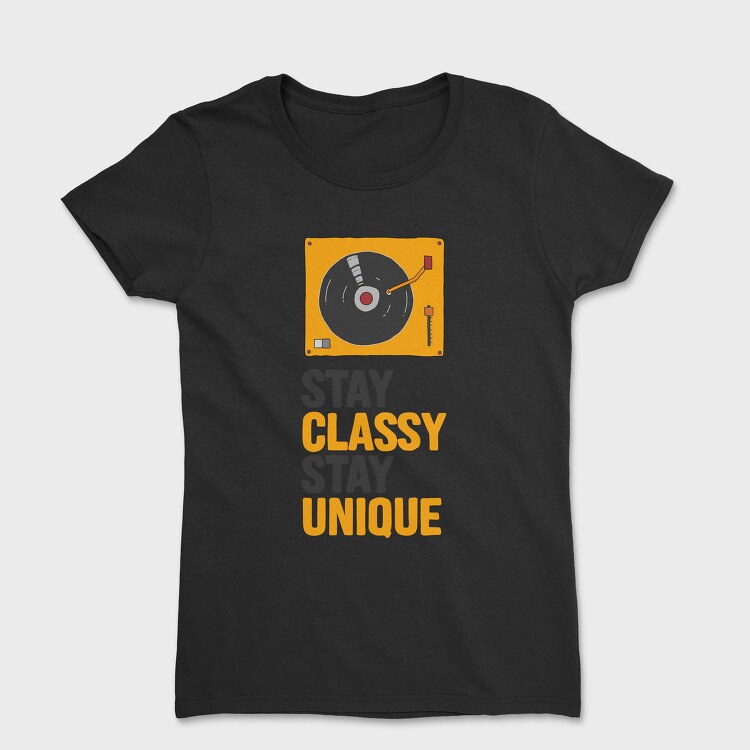 Stay Classy Unique, Tricou Femei