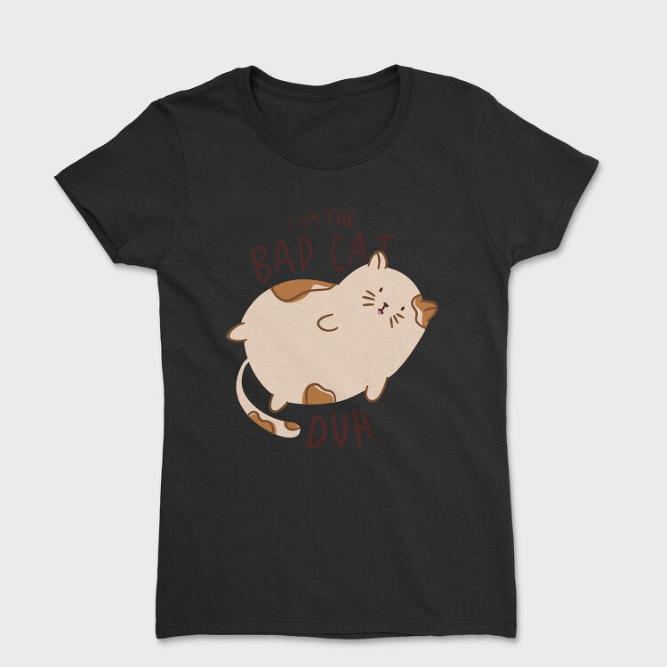 I Am The Bad Cat, Tricou Femei