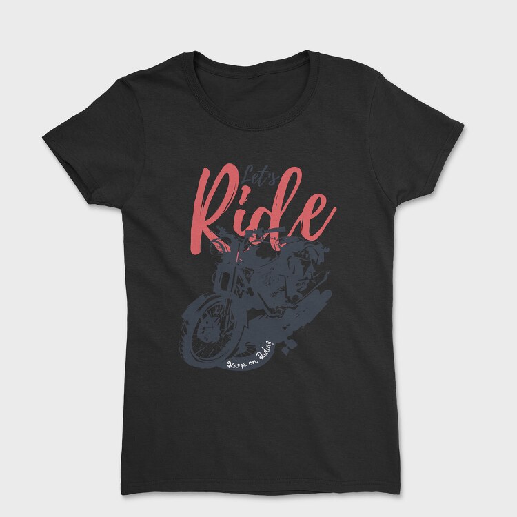 Lets Ride, Tricou Femei