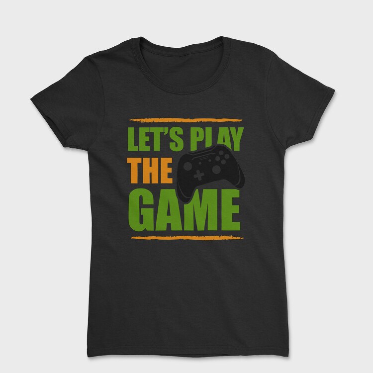 Lets Play Game, Tricou Femei