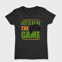 Lets Play Game, Tricou Femei
