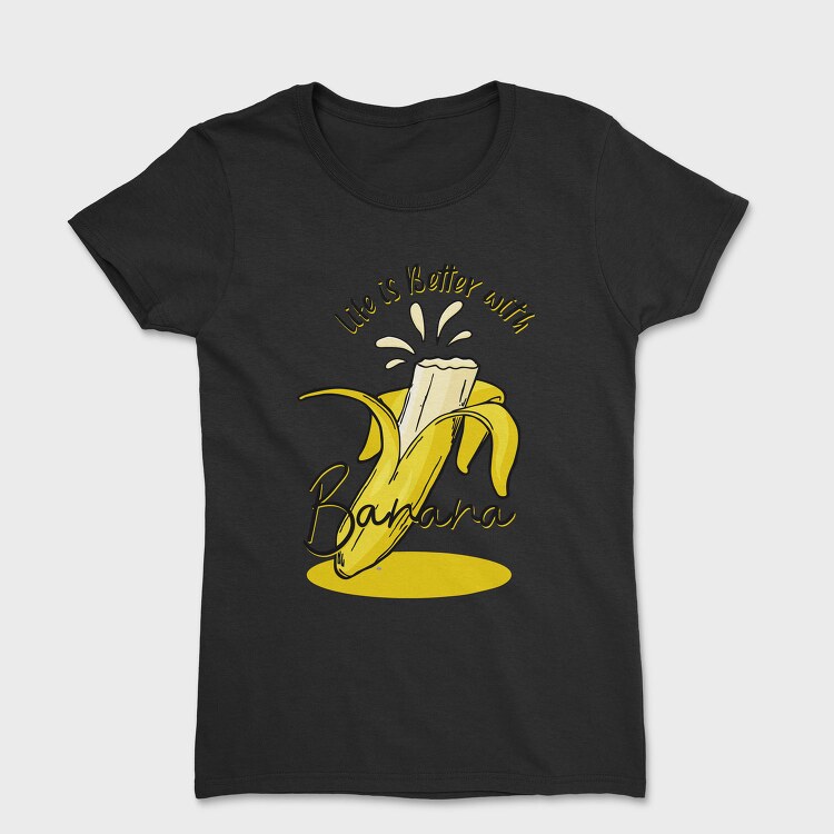 Life Is Better Banana, Tricou Femei