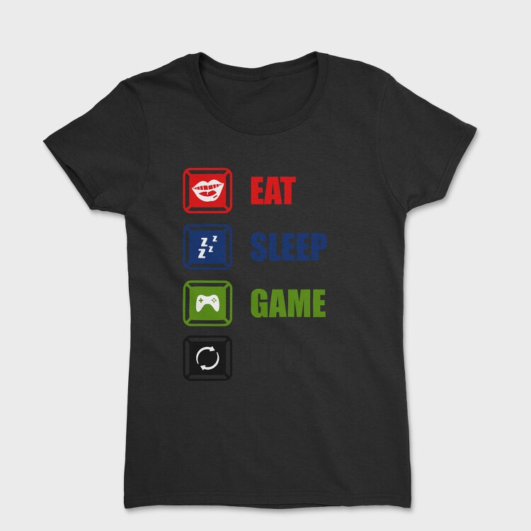 Eat Sleep Game Repeat, Tricou Femei