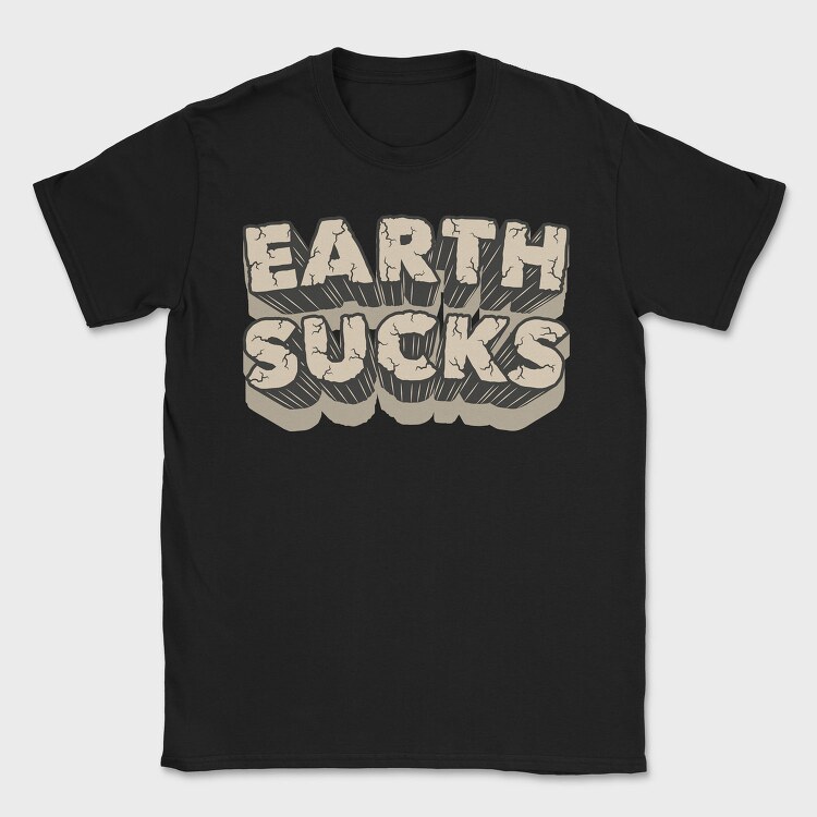 Earth Sucks, Tricou Barbati (Unisex)