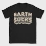 Earth Sucks, Tricou Barbati (Unisex)