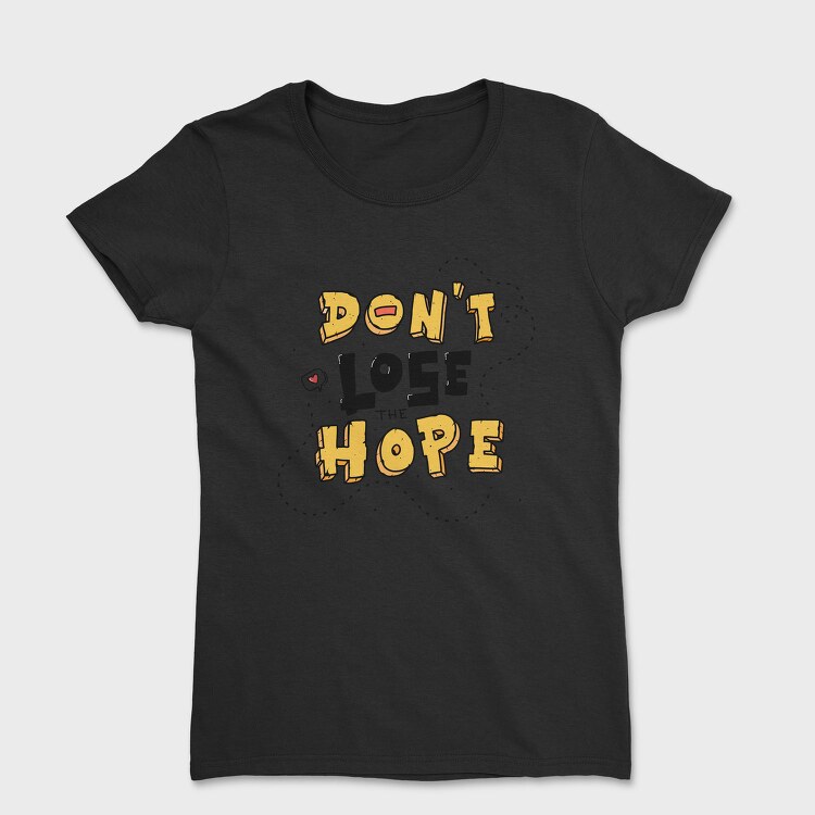 Dont Lose Hope, Tricou Femei