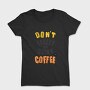 Dont Forget Coffee, Tricou Femei