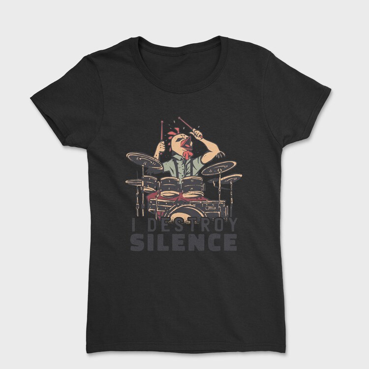 I Destroy Silence Drums Chicken, Tricou Femei