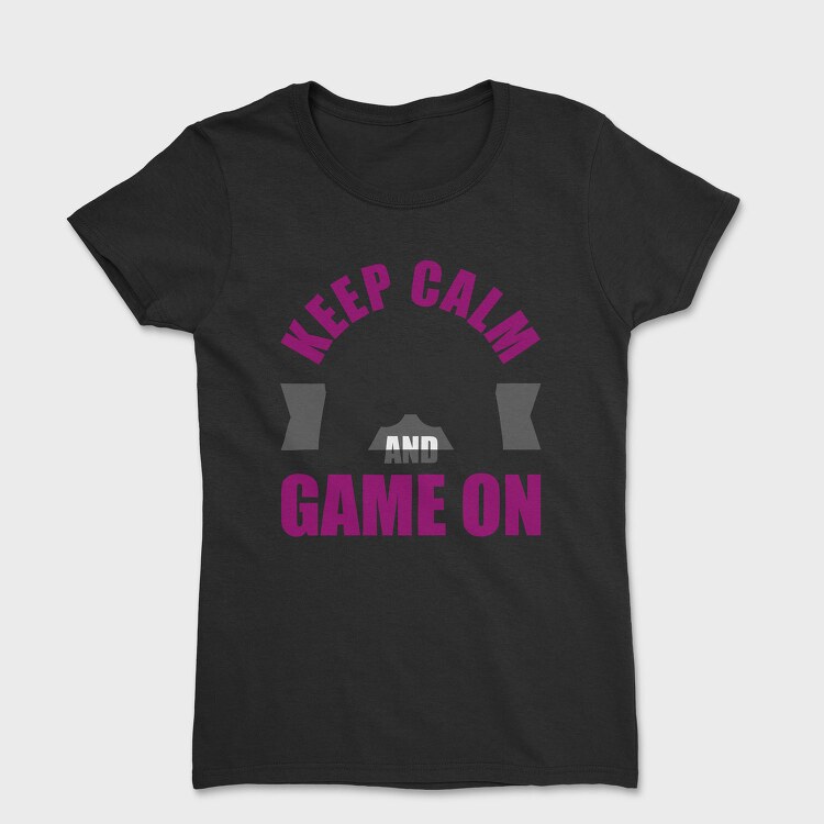 Keep Calm Game On, Tricou Femei