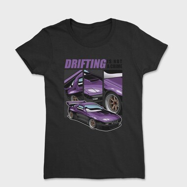 Drifting Is Not a Crime, Tricou Femei