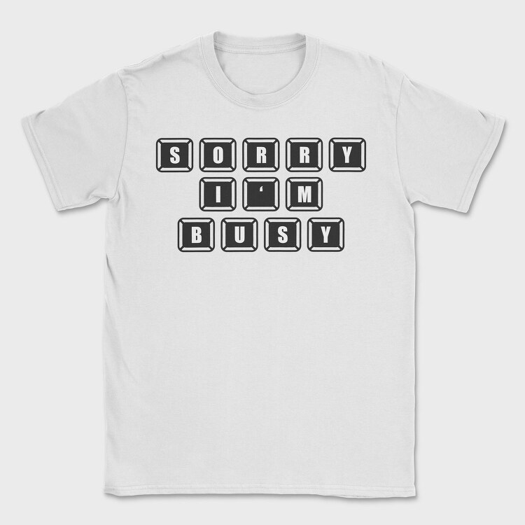 Keyboard Sorry Busy, Tricou Barbati (Unisex)