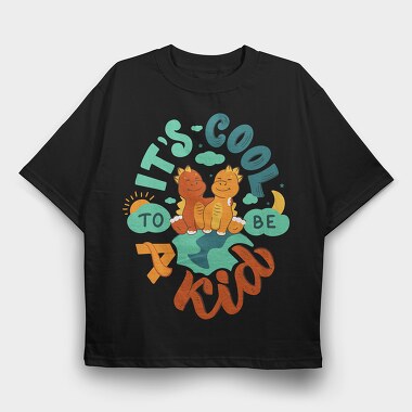 Its Cool To Be A Kid, Tricou Oversize Barbati (Unisex)