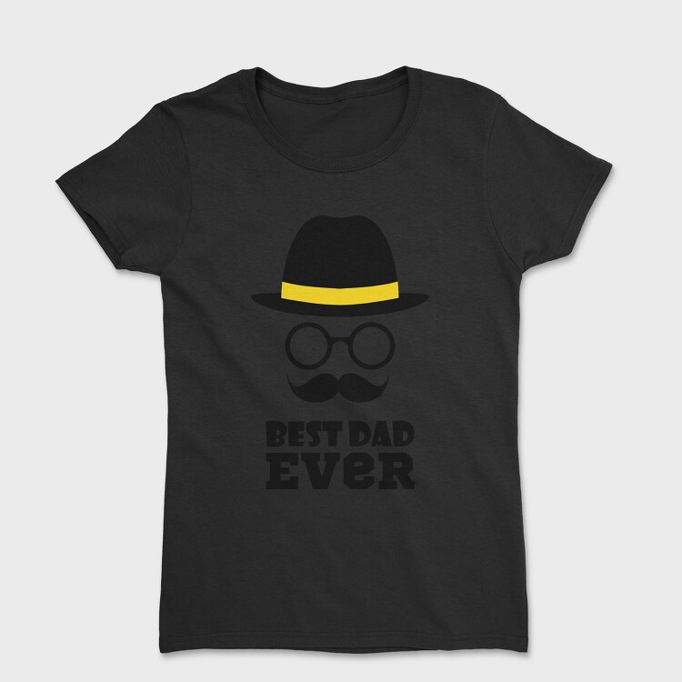Best Dad Ever Hat, Tricou Femei