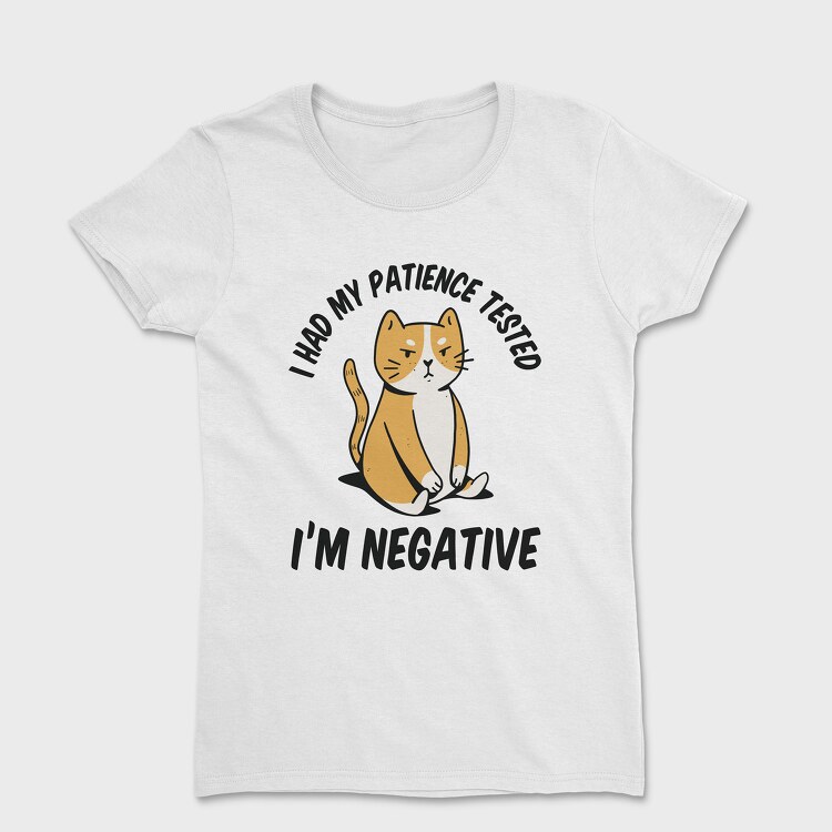 Im Negative Patience Test, Tricou Femei