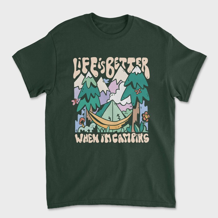 Life Is Better When Im Camping, Tricou Barbati (Unisex)