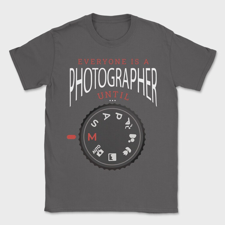 Camera Settings Everyone Is A Photographer Until Manual Mode, Tricou Barbati (Unisex)