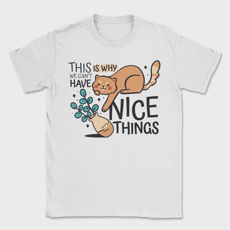 Can T Have Nice Things Cat, Tricou Barbati (Unisex)